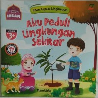 Image of Ihsan kepada lingkungan aku peduli lingkungan sekitar